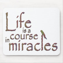 Life is a course in miracles mousepads