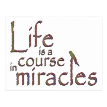 Life is a course in miracles postcard