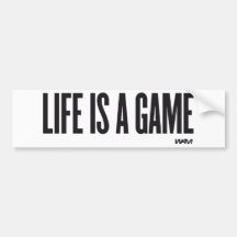 Life is a game bumper stickers