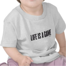Life is a game t shirt