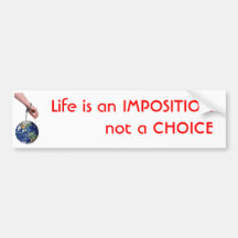Life is an IMPOSITION Bumper Stickers
