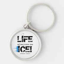 LIFE IS BETTER ON ICE! KEYCHAIN