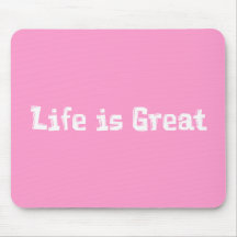 Life Is Great Gifts Mouse Mat