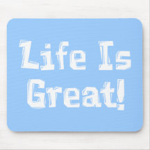 Life Is Great Gifts Mouse Pad