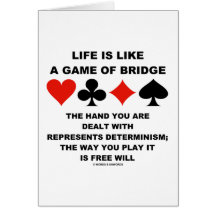 Life Is Like Game Of Bridge Determinism Free Will Greeting Cards