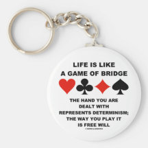 Life Is Like Game Of Bridge Determinism Free Will Keychain