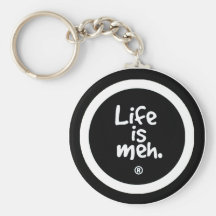Life is Meh Key Chain