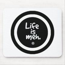 Life is Meh Mouse Pad