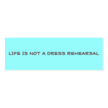 LIFE IS NOT A DRESS REHEARSAL PROFILE CARD BUSINESS CARD TEMPLATE