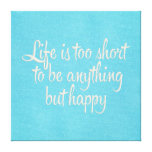 Life is Short Be Happy Blue Canvas Canvas Print