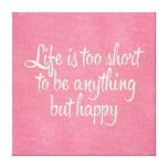 Life is Short Be Happy Pink Canvas Gallery Wrap Canvas