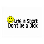 Life Is Short Dont Be A Dick Post Cards