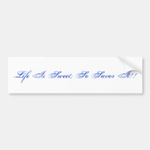 Life Is Sweet; So Savour It!! Bumper Sticker