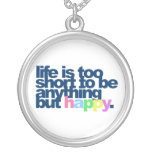 Life is too short to be anything but happy. custom necklace