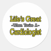 Life's Great...Cardiologist Round Sticker
