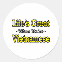 Life's Great...Vietnamese Round Sticker