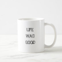 LIFEWASGOOD MUG