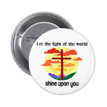 Light of the world shine upon you pinback button