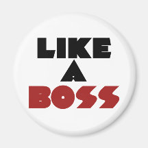 Like a Boss Fridge Magnet