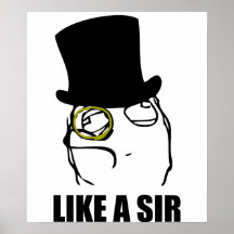Like a Sir Monocle Rage Face Meme Print