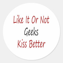 Like It Or Not Geeks Kiss Better Stickers