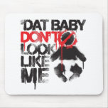 Lil Jon "Shawty Putt- Dat Baby Don't Look Like Me" Mouse Pads