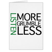 Listen More Grumble Less (green wisdom) Greeting Cards