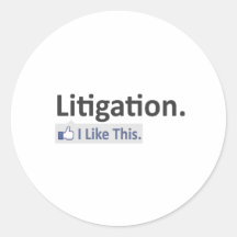 Litigation...I Like This Round Sticker