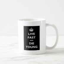 Live Fast And Die Young Coffee Mug