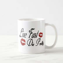 live fast die pretty coffee mug