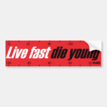 Live Fast Die Young Bumper Stickers