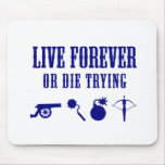 Live Forever Or Die Trying (Weapons) Mouse Pad