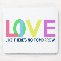 Live Love like there is no tomorrow Mouse Mat