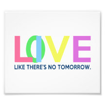 Live Love like there is no tomorrow Photo Print