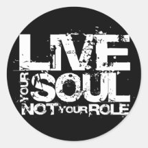 Live Your Soul Not Your Role (Choose background) Round Stickers