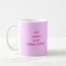 LIVELAUGHLOVEDRINK COFFEE, LIVE LAUGHLOVEDRINK ... MUG