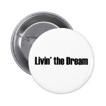 Living The Dream Pinback Buttons