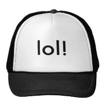 LOL. Hat, good humour!