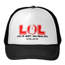 LOL, Life is just one huge big LOL...LOL Trucker Hats