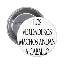 Los Verdaderos Machos Andan A Caballo Pinback Button