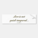 "Love is...." ( 1 Corinthians 13 ) Bumper Sticker