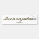"Love is...." ( 1 Corinthians 13 ) Bumper Stickers