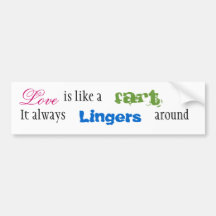 Love is like a fart bumper stickers
