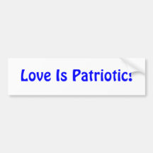 Love Is Patriotic! Bumper Stickers