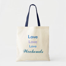 LOVE LOVE LOVE Weekends tote Tote Bag