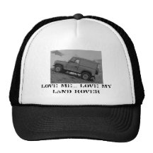 Love Me... Love My Land Rover . Cap Trucker Hat