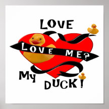 LOVE ME? then.. LOVE MY (RUBBER)  DUCK! Print
