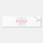 Love that is not Madness is not Love Bumper Sticker