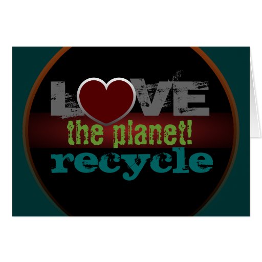 Love the Planet Recycle Greeting Card