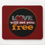 Love Will Set You Free Mousepad